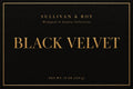 Black Velvet label — Sullivan & Roy Wrapped in Luxury Collection, net wt. 19 oz (539 g).